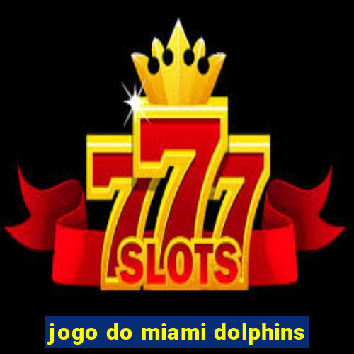 jogo do miami dolphins